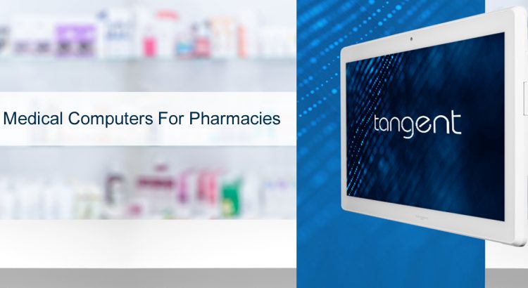 Tangent Medical Grade PCs for Pharmacies