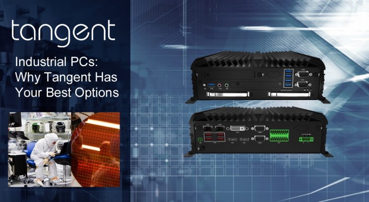 Industrial PCs Why Tangent Has Your Best Options