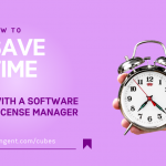 Save time with License Manager
