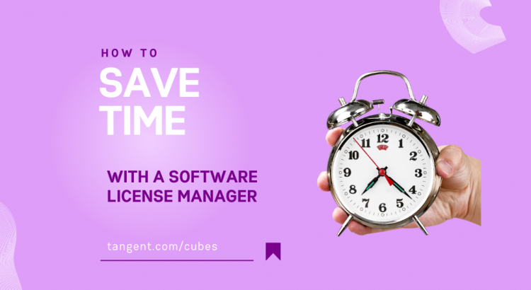 Save time with License Manager